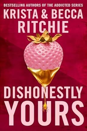 Dishonestly Yours: The hotly-anticipated new romance from TikTok sensations and authors of the Addicted series