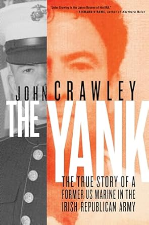 The Yank: The True Story of a Former US Marine in the Irish Republican Army