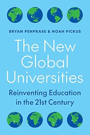 The New Global Universities: Reinventing Education in the 21st Century