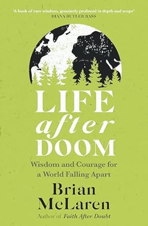 Life After Doom: Wisdom and Courage for a World Falling Apart