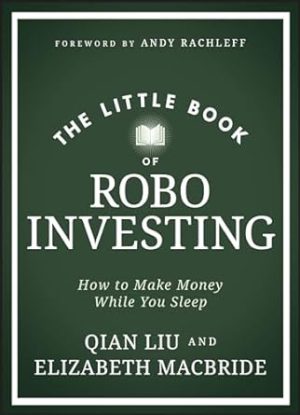 The Little Book of Robo Investing: How to Make Money While You Sleep