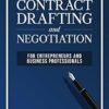 Contract Drafting and Negotiation for Entrepreneurs and Business Professionals