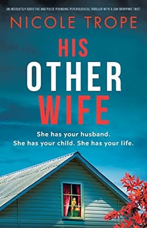 His Other Wife: An absolutely addictive and pulse-pounding psychological thriller with a jaw-dropping twist