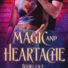 Magic and Heartache Books 1 & 2