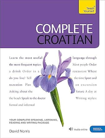 Complete Croatian Beginner to Intermediate Course: Learn to read, write, speak and understand a new language with Teach Yourself