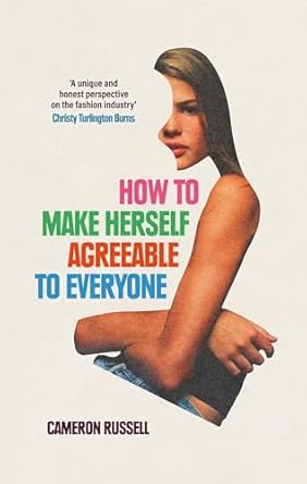 How to Make Herself Agreeable to Everyone: 'A book of real power' ― STYLIST, Best Non-Fiction Books of 2024