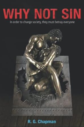 WHY NOT SIN: In order to change society, they must betray...