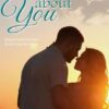 All About You: A Single Father Fireman Small Town Romance Story