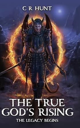 The True God’s Rising: The Legacy Begins Book One