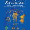 The Antikythera Mechanism: The Story Behind the Genius of the Greek Computer and its Demise