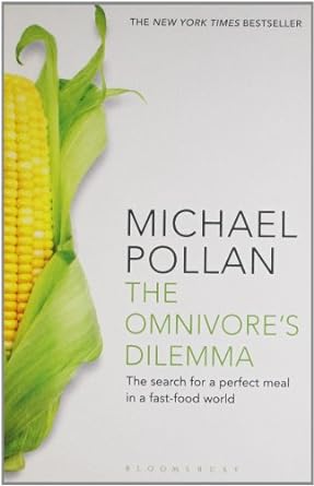The Omnivore's Dilemma: The Search for a Perfect Meal in a Fast-Food World