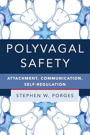 Polyvagal Safety: Attachment, Communication, Self-Regulation: 0