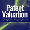 Patent Valuation: Improving Decision Making through Analysis: 571