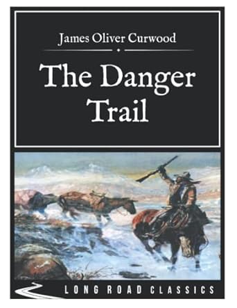 The Danger Trail: Long Road Classics Collection - Complete Text - Oversized Large Print Edition