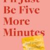 I'll Just Be Five More Minutes: And Other Tales from My ADHD Brain