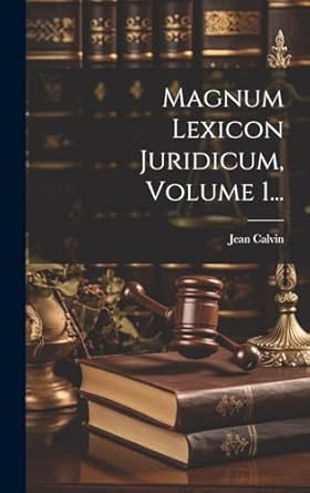 Magnum Lexicon Juridicum, Volume 1...