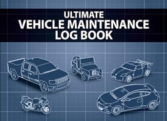 Ultimate Vehicle Maintenance Log Book: Service and Repair Journal for Car, Auto, Truck, or Motorcycle - Oil, Tires, Filters, Service, Repairs, and Much More - Great Gift - Convenient 8.25" x 6" Size