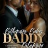 Billionaire Baby Daddy Dilemma: A Second Chance, Why Choose, Grumpy Sunshine Romance