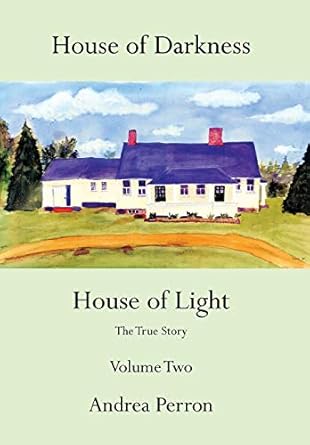 House of Darkness House of Light: The True Story Volume...