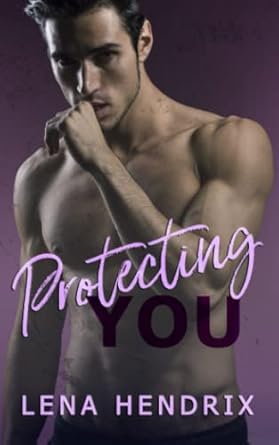 Protecting You: A steamy, single mom cop romance