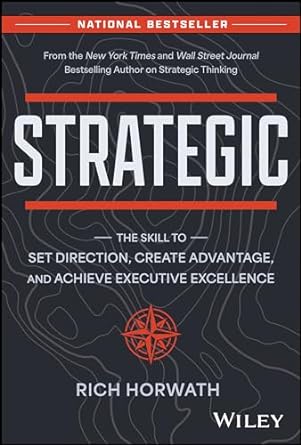 Strategic: The Skill to Set Direction, Create Advantage, and Achieve Executive Excellence