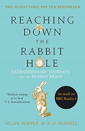 Reaching Down the Rabbit Hole: Extraordinary Journeys into the Human Brain