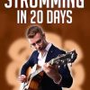 Strumming in 20 Days: Learn to Strum 10 Different Songs in 20 Days