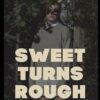 Sweet Turns Rough