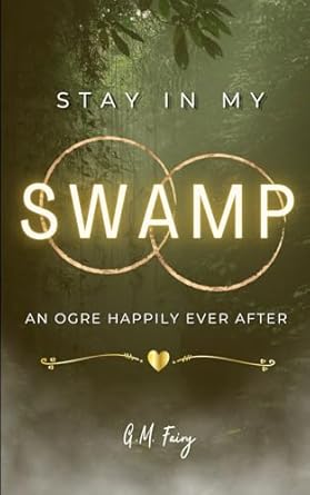 Stay In My Swamp: An Ogre Happily Ever After: 2