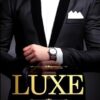 Luxe: A Billionaire Romance