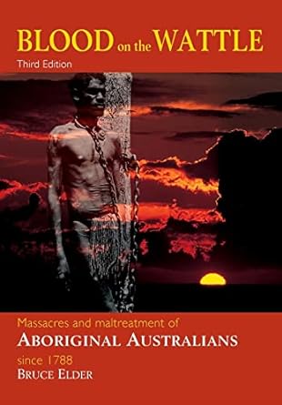 Blood On The Wattle - 3rd Ed: Massacres and maltreatment of Aboriginal Australians since 1788
