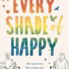 Every Shade of Happy: An emotional, uplifting read that will make you laugh and cry, perfect for fans of Mike Gayle