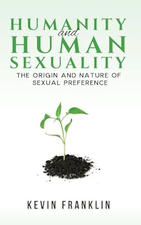 Humanity and Human Sexuality: The Origin and Nature of Sexual Preference