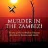 Murder in the Zambezi: The Story of the Air Rhodesia Viscounts Shot Down by Russian-Made Missiles