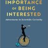 Importance of Being Interested: Adventures in Scientific Curiosity