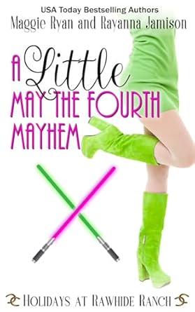 A Little May The Fourth Mayhem: A Holidays at Rawhide Ranch Story