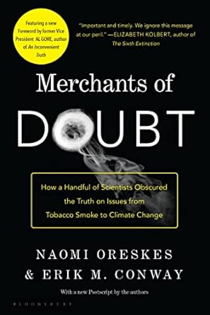Merchants of Doubt: How a Handful of Scientists Obscured the Truth on Issues from Tobacco Smoke to Climate Change