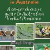 The Lost Book of Natural Remedies in Australia: A comprehensive guide to Australian Herbal Medicine