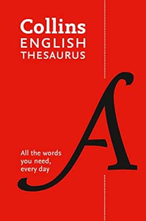 Collins English Thesaurus Essential: All the Words You Need, Every Day [Eighth Edition]