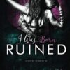 I Was Born Ruined: A Reverse Harem Motorcycle Club Romance