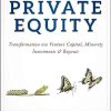 Mastering Private Equity: Transformation via Venture Capital, Minority Investments and Buyouts