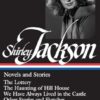 Shirley Jackson: Novels and Stories (Loa #204): The Lottery / The Haunting of Hill House / We Have Always Lived in the Castle / Other Stories and Sketches