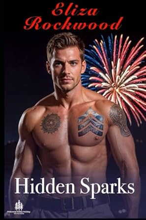 Hidden Sparks: A Reverse Age Gap, Wounded Hero, Small Town Insta-Love Romance