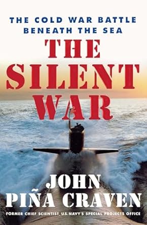 The Silent War: The Cold War Battle Beneath the Sea