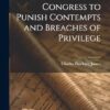 The Power of Congress to Punish Contempts and Breaches of Privilege