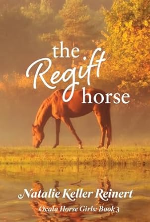The Regift Horse (Ocala Horse Girls: Book 3)