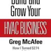 Build and Grow Your HVAC Business: How I Turned $274 into a Multi-Million Dollar Company