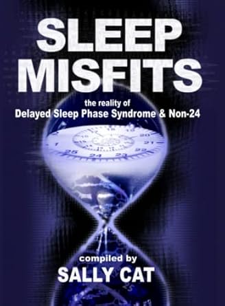 Sleep Misfits: The reality of Delayed Sleep Phase Syndrome & Non-24