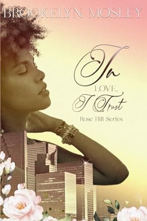 In Love, I Trust: Rose Hill Series