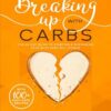 Breaking Up With Carbs: The 60-DAY Guide to STARTING & SUSTAINING KETO with Zero Will-Power